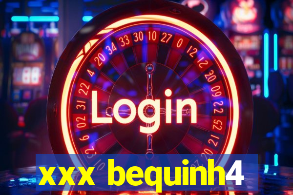 xxx bequinh4